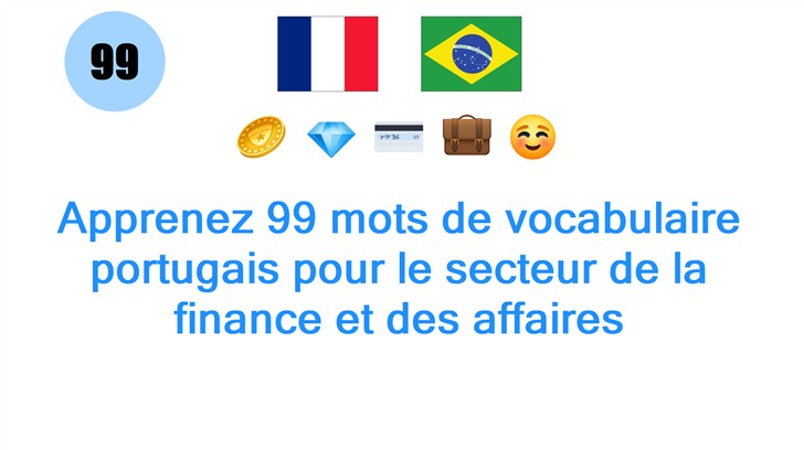 Apprenez 99 mots de vocabulaire portugais pour le secteur de la finance et des affaires